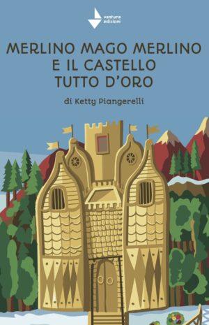 MERLINO MAGO MERLINO E IL CASTELLO TUTTO D'ORO